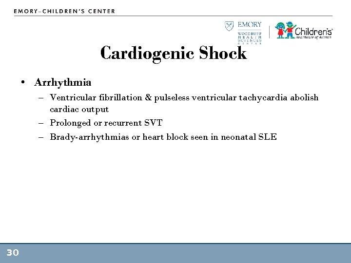 Cardiogenic Shock • Arrhythmia – Ventricular fibrillation & pulseless ventricular tachycardia abolish cardiac output