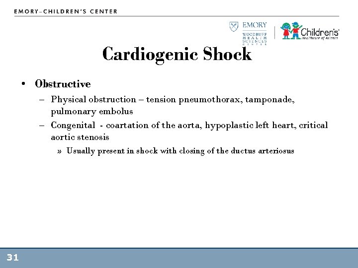 Cardiogenic Shock • Obstructive – Physical obstruction – tension pneumothorax, tamponade, pulmonary embolus –