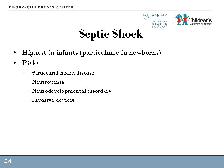 Septic Shock • Highest in infants (particularly in newborns) • Risks – – 34