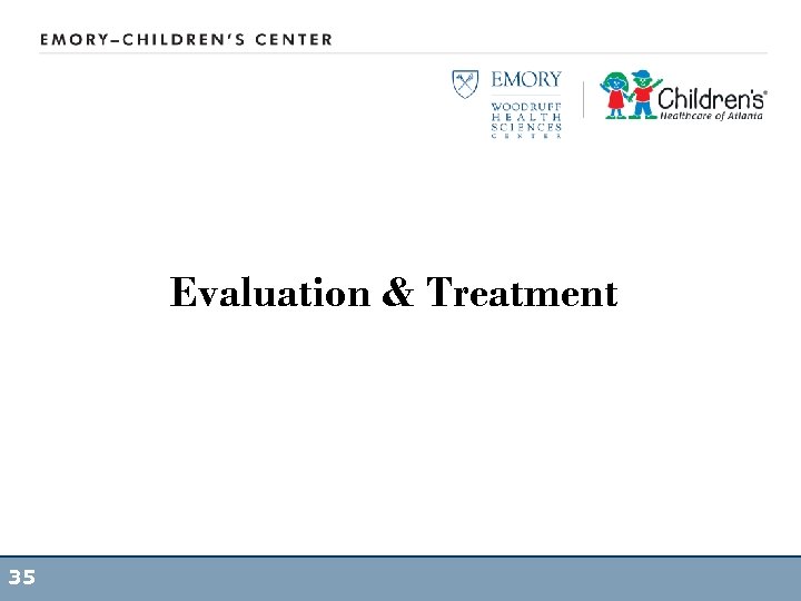 Evaluation & Treatment 35 