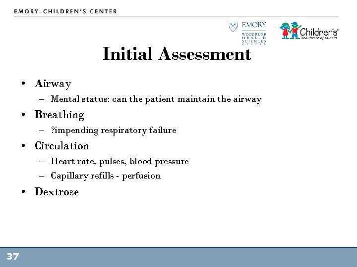 Initial Assessment • Airway – Mental status: can the patient maintain the airway •