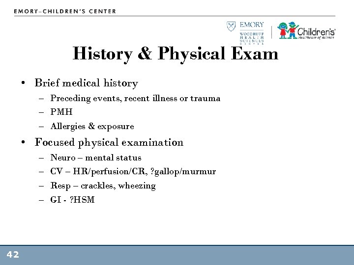 History & Physical Exam • Brief medical history – Preceding events, recent illness or