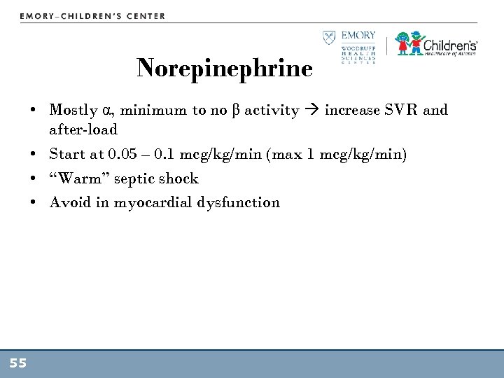 Norepinephrine • Mostly α, minimum to no β activity increase SVR and after-load •