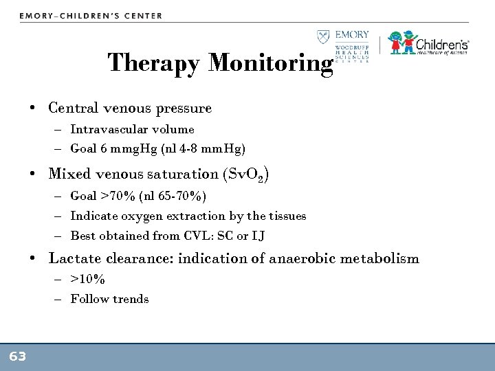 Therapy Monitoring • Central venous pressure – Intravascular volume – Goal 6 mmg. Hg