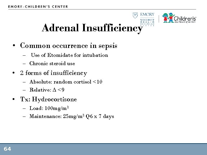 Adrenal Insufficiency • Common occurrence in sepsis – Use of Etomidate for intubation –