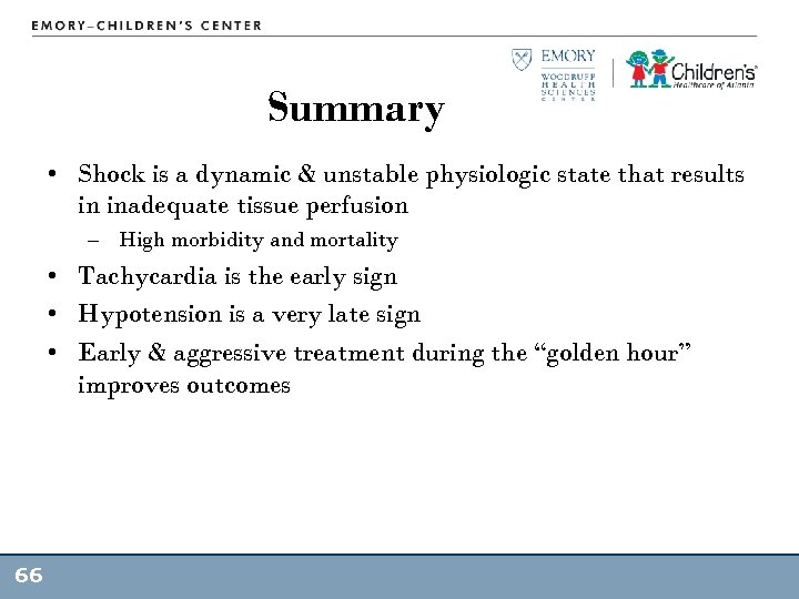 Summary • Shock is a dynamic & unstable physiologic state that results in inadequate