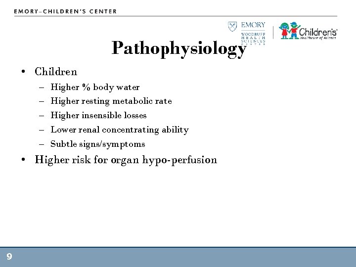 Pathophysiology • Children – – – Higher % body water Higher resting metabolic rate