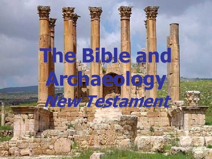 The Bible and Archaeology New Testament 