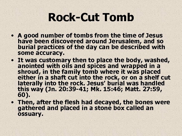 Rock-Cut Tomb • A good number of tombs from the time of Jesus have