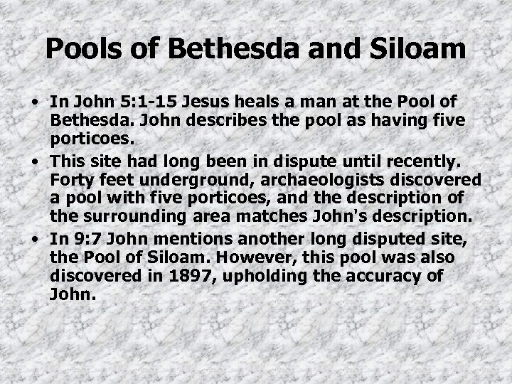 Pools of Bethesda and Siloam • In John 5: 1 -15 Jesus heals a