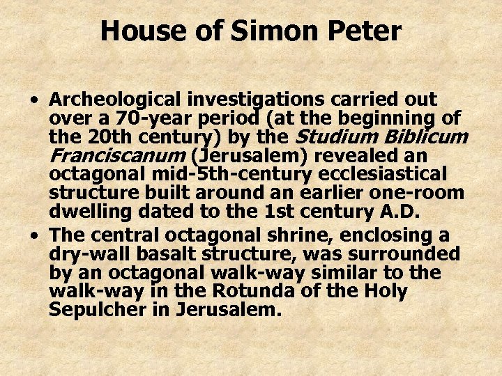 House of Simon Peter • Archeological investigations carried out over a 70 -year period