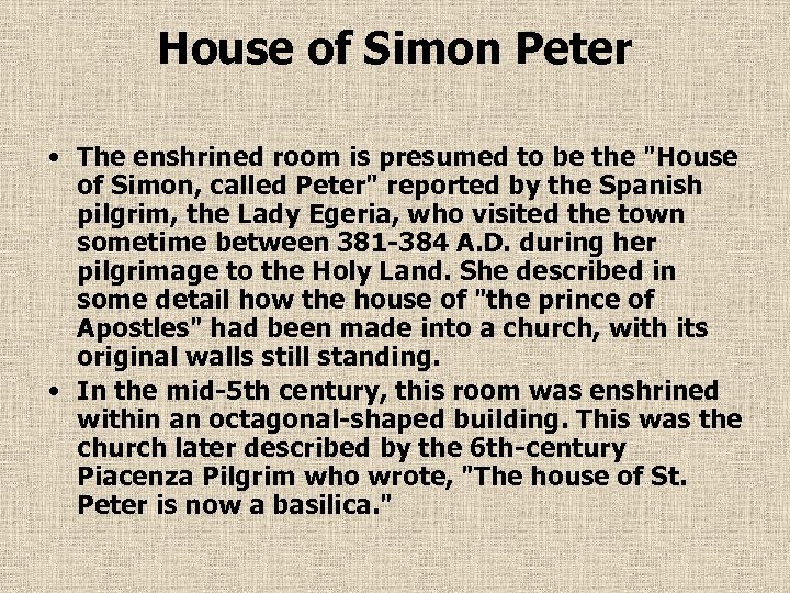 House of Simon Peter • The enshrined room is presumed to be the "House