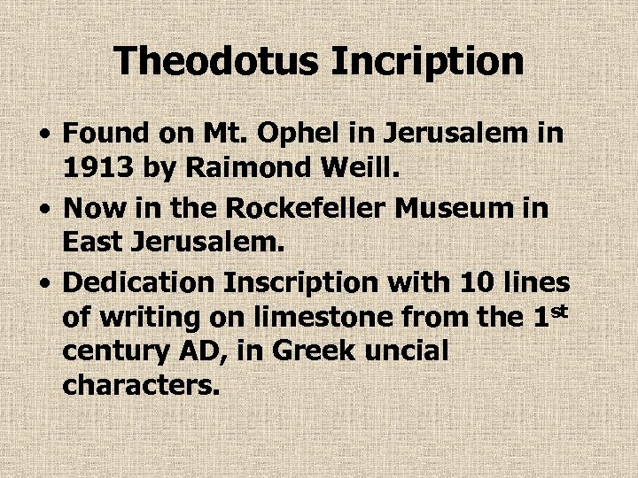 Theodotus Incription • Found on Mt. Ophel in Jerusalem in 1913 by Raimond Weill.
