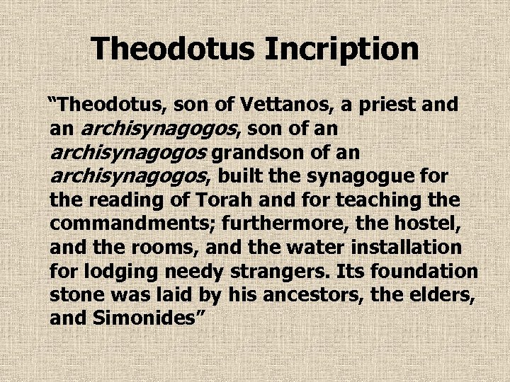 Theodotus Incription “Theodotus, son of Vettanos, a priest and an archisynagogos, son of an