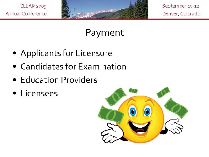 CLEAR 2009 Annual Conference September 10 -12 Denver, Colorado Payment • • Applicants for