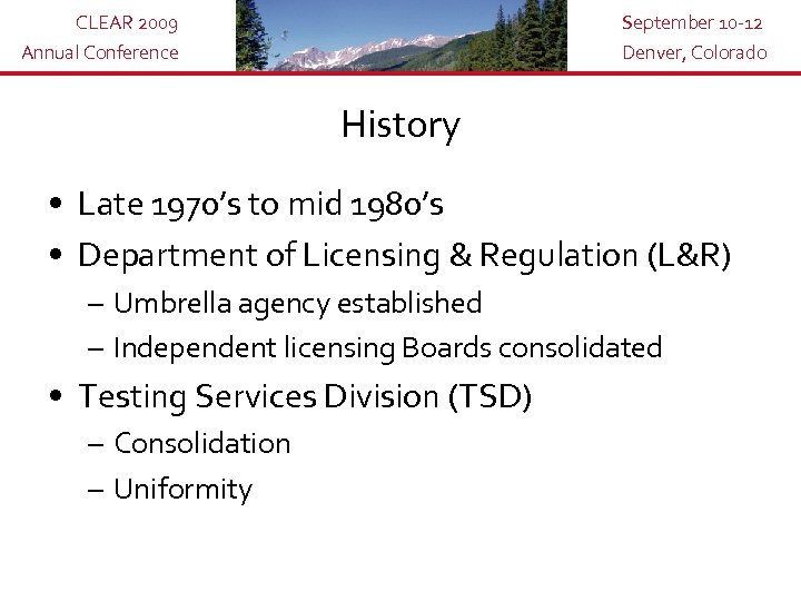 CLEAR 2009 Annual Conference September 10 -12 Denver, Colorado History • Late 1970’s to