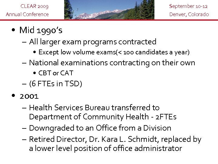 CLEAR 2009 Annual Conference September 10 -12 Denver, Colorado • Mid 1990’s – All