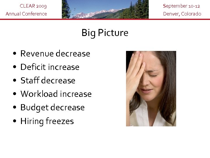 CLEAR 2009 Annual Conference September 10 -12 Denver, Colorado Big Picture • • •