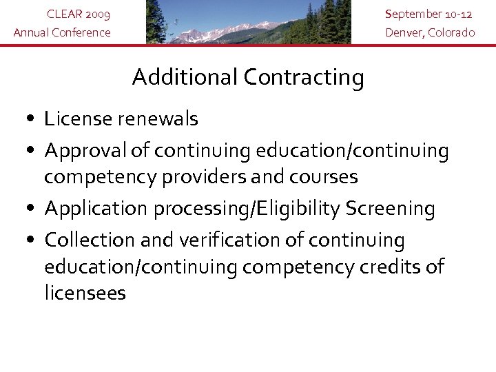 CLEAR 2009 Annual Conference September 10 -12 Denver, Colorado Additional Contracting • License renewals