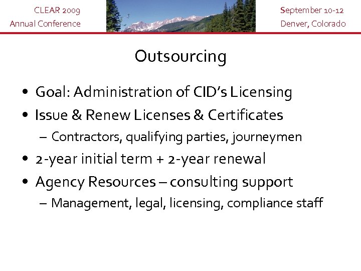 CLEAR 2009 Annual Conference September 10 -12 Denver, Colorado Outsourcing • Goal: Administration of