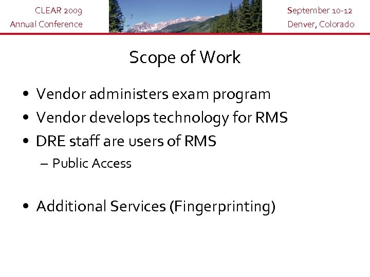 CLEAR 2009 Annual Conference September 10 -12 Denver, Colorado Scope of Work • Vendor