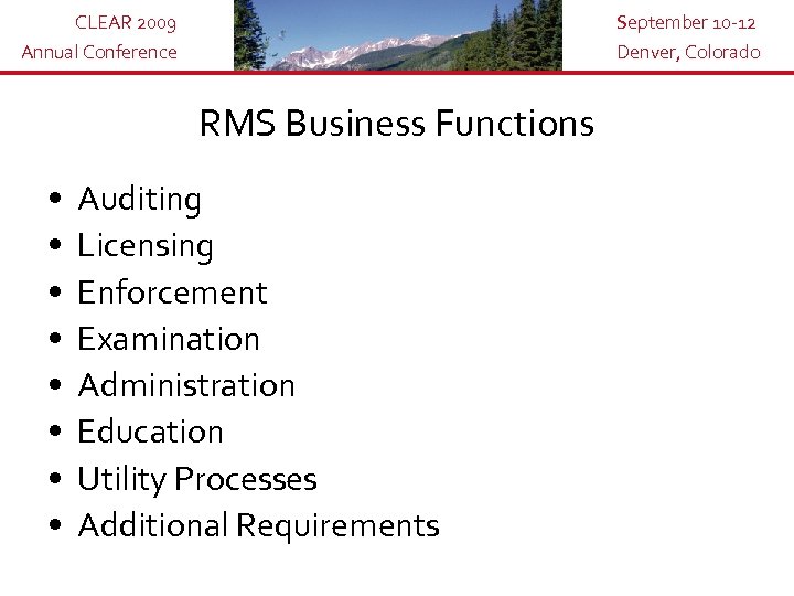 CLEAR 2009 Annual Conference September 10 -12 Denver, Colorado RMS Business Functions • •