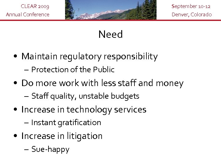 CLEAR 2009 Annual Conference September 10 -12 Denver, Colorado Need • Maintain regulatory responsibility