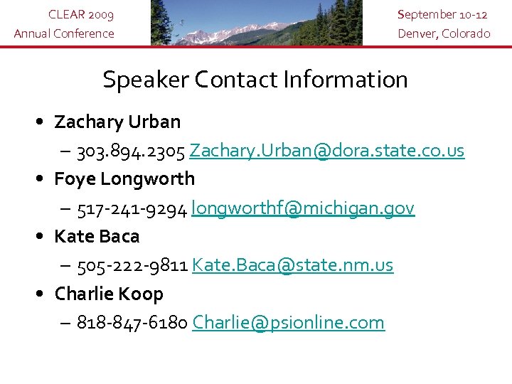 CLEAR 2009 Annual Conference September 10 -12 Denver, Colorado Speaker Contact Information • Zachary