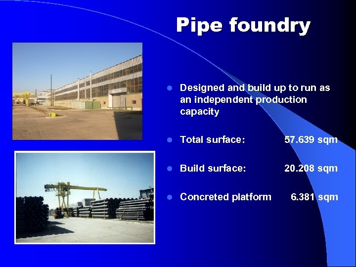 Pipe foundry l Designed and build up to run as an independent production capacity