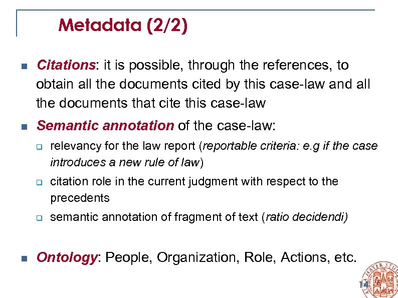 Metadata (2/2) n Citations: it is possible, through the references, to obtain all the