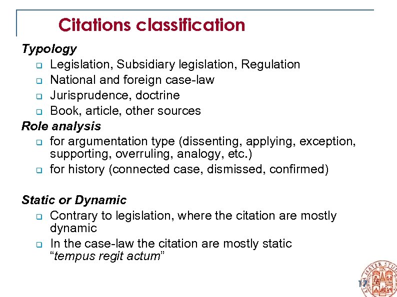 Citations classification Typology q Legislation, Subsidiary legislation, Regulation q National and foreign case-law q