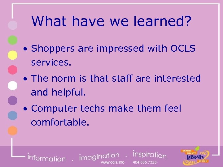 What have we learned? • Shoppers are impressed with OCLS services. • The norm