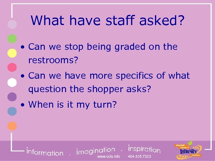 What have staff asked? • Can we stop being graded on the restrooms? •