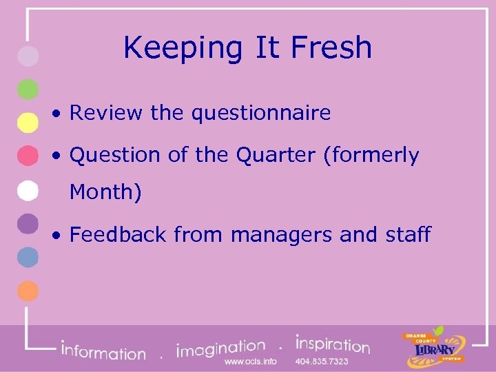 Keeping It Fresh • Review the questionnaire • Question of the Quarter (formerly Month)