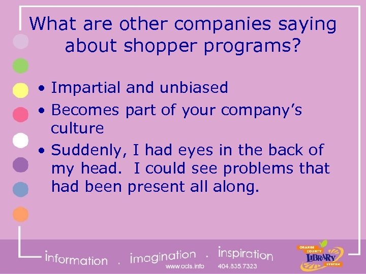 What are other companies saying about shopper programs? • Impartial and unbiased • Becomes
