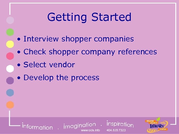 Getting Started • Interview shopper companies • Check shopper company references • Select vendor