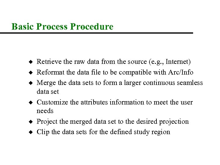 Basic Process Procedure u u u Retrieve the raw data from the source (e.