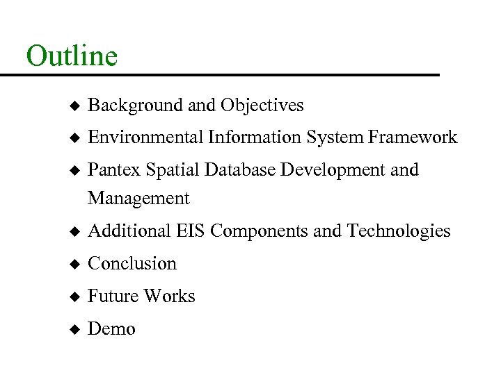 Outline u Background and Objectives u Environmental Information System Framework u Pantex Spatial Database