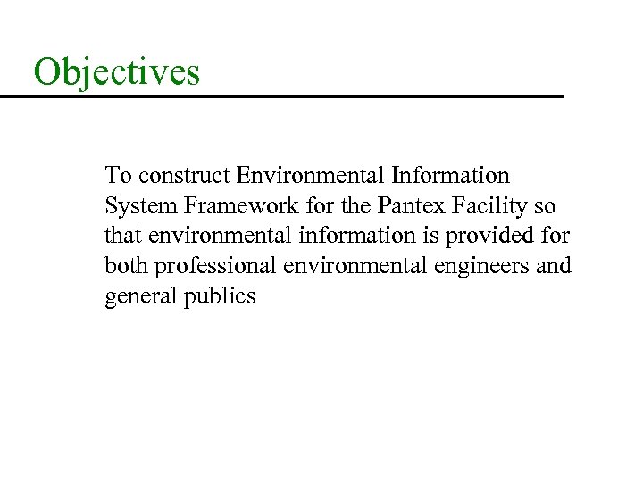 Objectives To construct Environmental Information System Framework for the Pantex Facility so that environmental