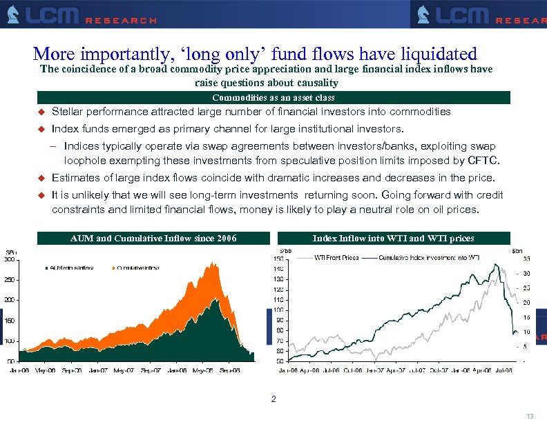 More importantly, ‘long only’ fund flows have liquidated The coincidence of a broad commodity