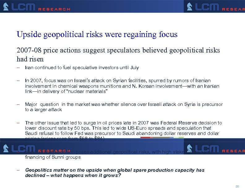 Upside geopolitical risks were regaining focus 2007 -08 price actions suggest speculators believed geopolitical