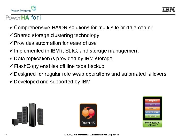  for i Comprehensive HA/DR solutions for multi-site or data center Shared storage clustering