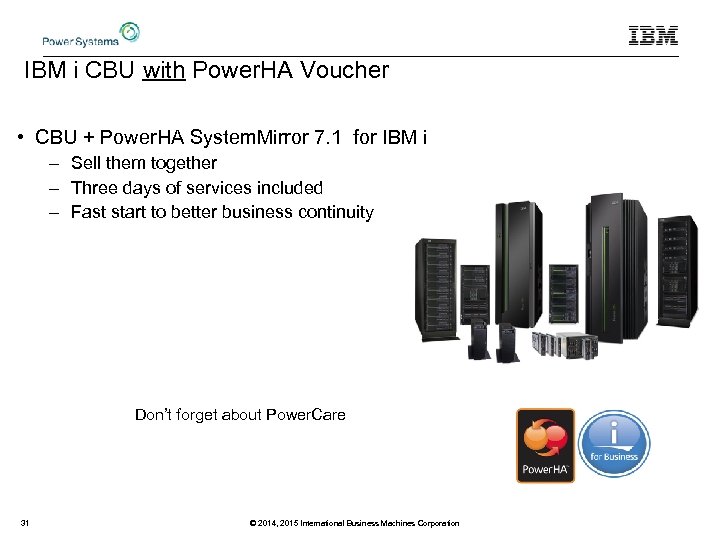 IBM i CBU with Power. HA Voucher • CBU + Power. HA System. Mirror