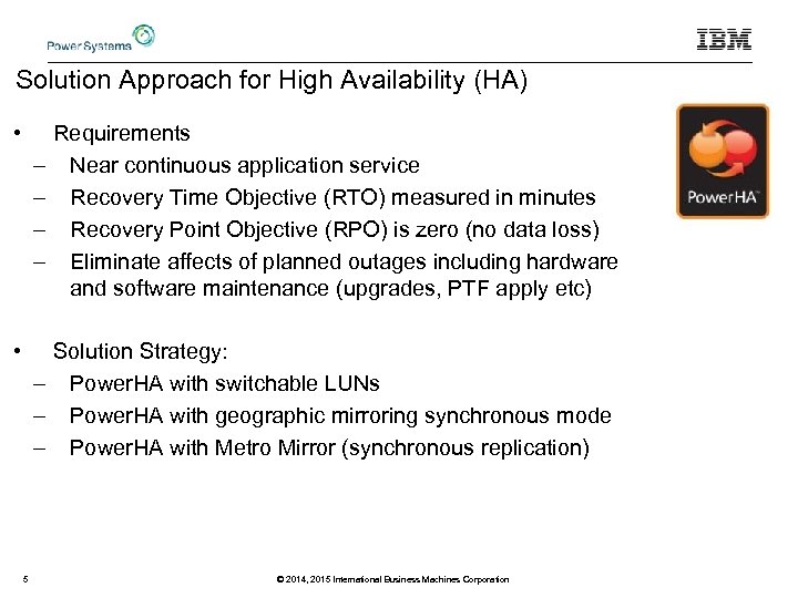Solution Approach for High Availability (HA) • – – • Requirements Near continuous application