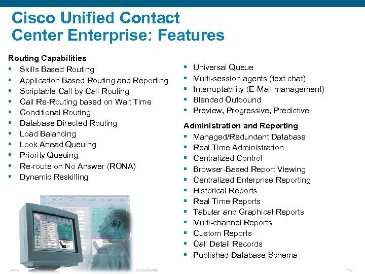 Cisco Unified Contact Center Enterprise: Features Routing Capabilities § Skills Based Routing § Application