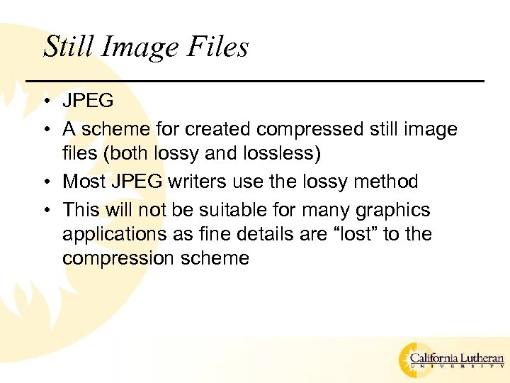 Still Image Files • JPEG • A scheme for created compressed still image files