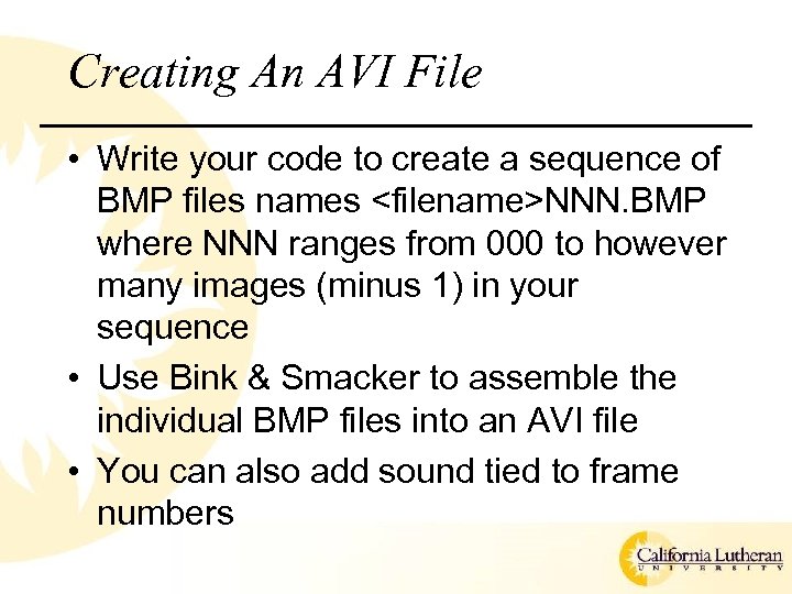 Creating An AVI File • Write your code to create a sequence of BMP