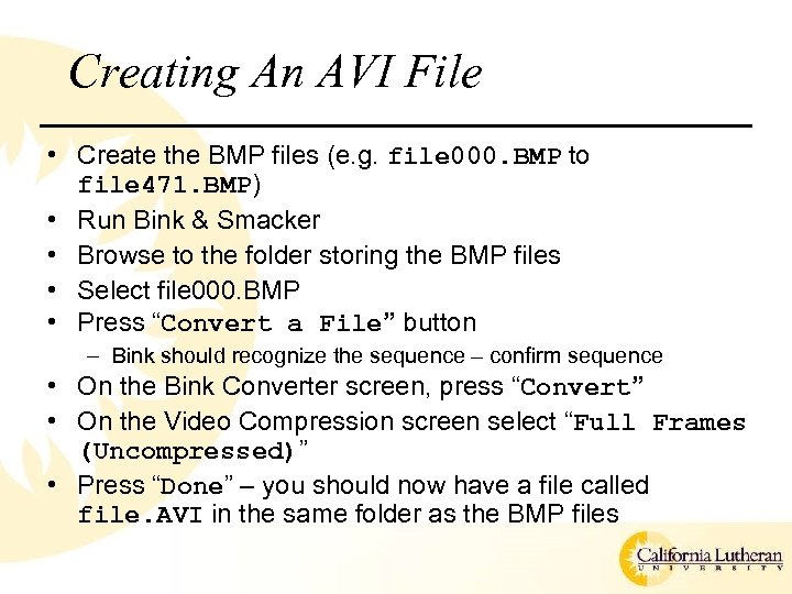 Creating An AVI File • Create the BMP files (e. g. file 000. BMP