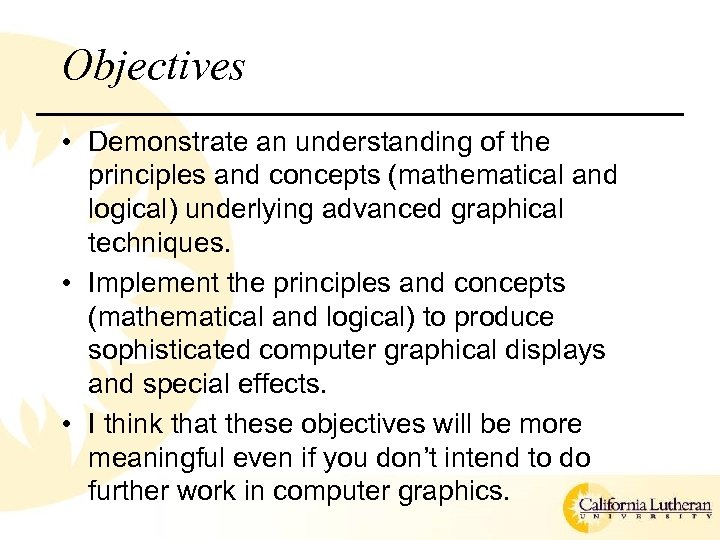 Objectives • Demonstrate an understanding of the principles and concepts (mathematical and logical) underlying