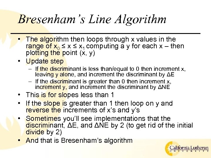 Bresenham’s Line Algorithm • The algorithm then loops through x values in the range